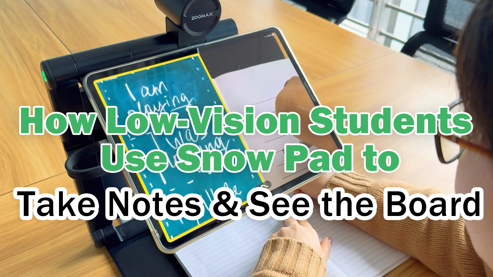 How Low-Vision Students Use Snow Pad to Take Notes & See the Board